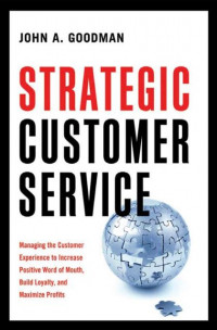 EBOOK : Strategic customer service : managing the customer experience to increase positive word of
mouth, build loyalty, and maximize profits, 1st Edition