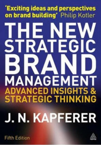 EBOOK : The New Strategic Brand Management ; Advanced insights and strategic thinking 5th Edition