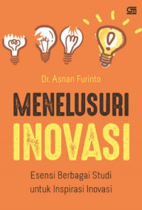 Menelusuri Inovasi ; Esensi Berbagai studi untuk Inspirasi Inovasi (EBOOK)