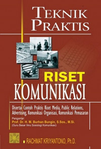 EBOOK : Teknik Praktis Riset Komunikasi ; Disertai Contoh Praktis Riset Media, Public Relations, Advertising, Komunikasi Organisasi, Komunikasi Pemasaran