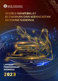 Laporan Perekonomian Indonesia 2023 : Sinergi Memperkuat Ketahanan dan Kebangkitan Ekonomi Nasional