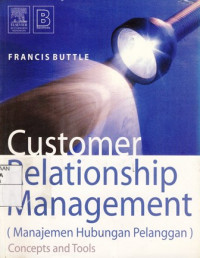 Costomer Relationship Management (Manajemen Hubungan Pelanggan) : C0ncepts And Tools)