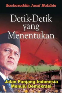 EBOOK : Detik -Detik Yang Menentukan Jalan Panjang Indonesia Menuju Demokrasi