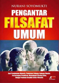 EBOOK : Pengantar Filsapat Umum ; Dari Pendekatan Historis, Pemetaan Cabang-cabang Filsapat, Pertarungan pemikiran, Memahami Filsapat Cinta, Hingga Panduan Berpikir kritis -Filosopis.