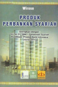 EBOOK : Produk Perbankan Syariah ; Dilengkapi  UU Perbanlan Syariah dan Kodefikasi Produk Bank Indonesia