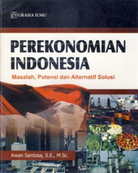 Perekonomian Indonesia : Masalah, Potensi dan Alternatif Solusi