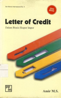 Letter Of Credit : Dalam Bisnis Ekspor Impor Edisi 2 (Seri Bisnis Internasional No.9 )