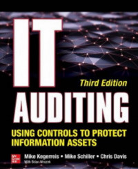 IT Auditing : Using Controls To Protect Information Assets, 3rd Edition