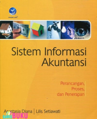Sistem Informasi Akuntansi: Perancangan, Proses, Dan Penerapan