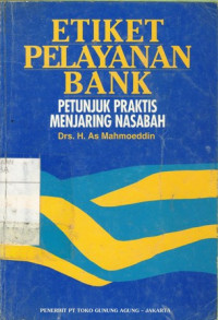 Etiket Pelayanan Bank : Petunjuk Praktis Menjaring Nasabah