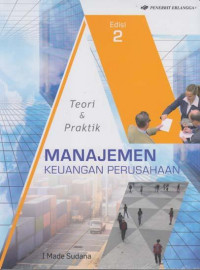Manajemen Keuangan Perusahaan: Teori & Praktik (Edisi 2)