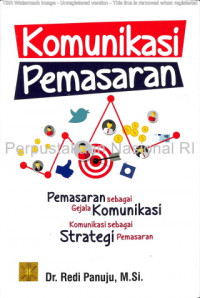 Komunikasi Pemasaran ; Pemasaran Sebagai Gejala Komunikasi, Komunikasi Sebagai Strategi Pemasaran   (EBOOK)