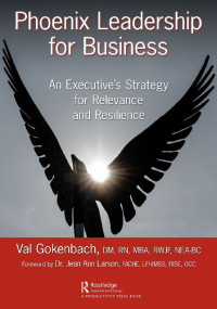 EBOOK : Phoenix Leadership for Business An Executive’s Strategy for Relevance and Resilience