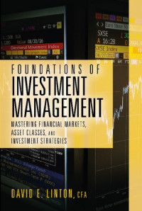 Foundations Of Investment Management, Mastering Financial Markets, Asset Classes, And Investment Strategies  (EBOOK)