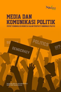 EBOOK : Media dan Komunikasi Politik Potret Demokrasi di Indonesia dalam Perspektif Komunikasi Politik