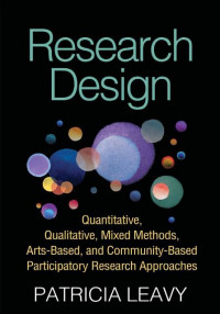 EBOOK : Research Design ; Quantitative, Qualitative, Mixed Methods, Arts-Based, and Community-Based Participatory Research Approaches
