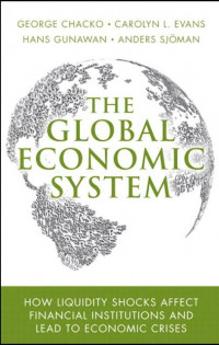 EBOOK : The Global Economic System ; How Liquidity Shocks Affect Financial institutions and Lead to Economic Crises ,