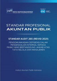 SPAP : Standar Audit 265 (Revisi 2021) ; Pengomunikasian Defisiensi dalam Pengendalian Internal kepada Pihak yang Bertanggung Jawab atas Tata Kelola dan Manajemen (EBOOK)