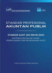 SPAP : Standar Audit 320 (Revisi 2021) ; Materialitas dalam Tahap Perencanaan dan Pelaksanaan Audit (EBOOK)