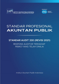 SPAP : Standar Audit 330 (Revisi 2021) ; Respons Auditor terhadap Risiko yang Telah Dinilai (EBOOK)