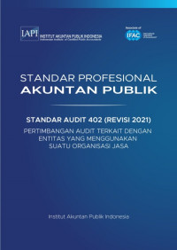 SPAP : Standar Audit 402 (Revisi 2021); Pertimbangan Audit Terkait dengan Entitas yang Menggunakan Suatu Organisasi Jasa (EBOOK)