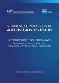 SPAP : Standar Audit 700 (Revisi 2021) ; Perumusan Suatu Opini dan Pelaporan atas Laporan Keuangan  (EBOOK)