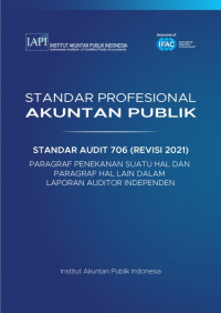 SPAP : Standar Audit 706 (Revisi 2021) ; Paragraf Penekanan Suatu Hal dan Paragraf Hal Lain dalam Laporan Auditor Independen  (EBOOK)