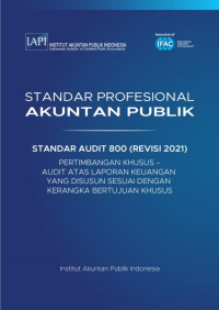 SPAP : Standar Audit 800 (Revisi 2021) ; Pertimbangan Khusus – Audit atas Laporan Keuangan yang Disusun Sesuai dengan Kerangka Bertujuan Khusus (EBOOK)