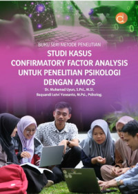 Buku Seri Metode Penelitian ; Studi Kasus Confirmatory Factor Analysis Untuk Penelitian Psikologi Dengan Amos   (EBOOK)