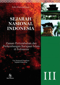 Sejarah Nasional Indonesia III : Zaman Pertumbuhan dan Perkembangan Kerajaan-Kerajaan Islam di Indonesia