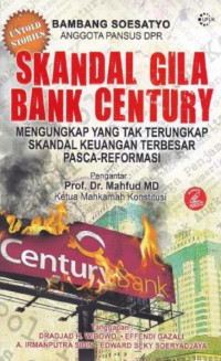 EBOOK : Skandal Gila Bank Century ; Mengungkap Yang Tak Terungkap Skandal keuangan Terbesar Pasca Reformasi